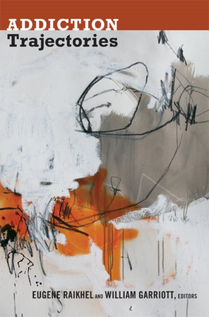 Book cover of: Addiction Trajectories. By: Eugene Raikhel