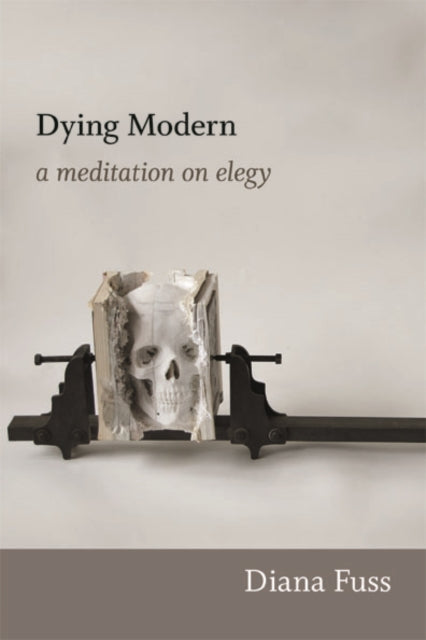 Book cover of: Dying Modern. By: Diana Fuss