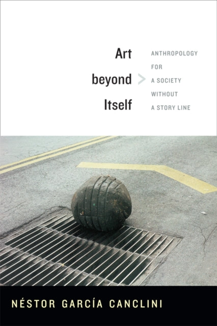 Book cover of: Art Beyond Itself. By: Néstor García Canclini