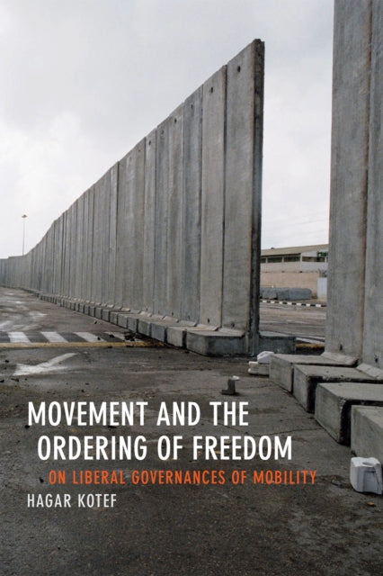 Book cover of: Movement and the Ordering of Freedom. By: Hagar Kotef