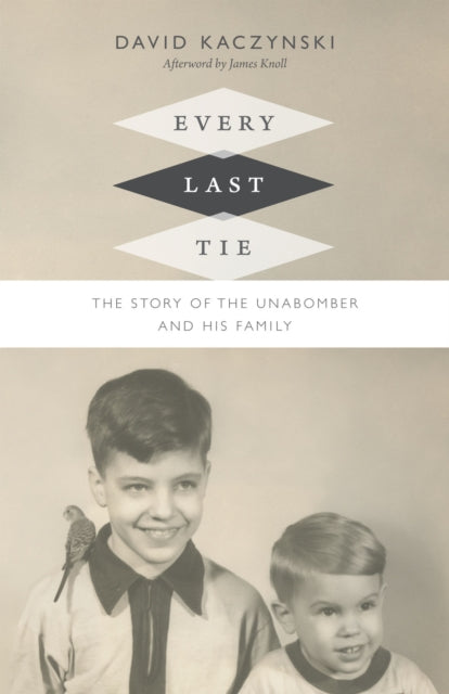 Book cover of: Every Last Tie. By: David Kaczynski