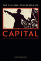 Book cover of: Sublime Perversion of Capital. By: Gavin Walker