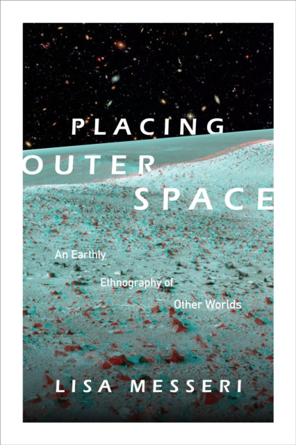 Book cover of: Placing Outer Space. By: Lisa Messeri