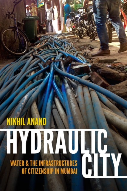 Book cover of: Hydraulic City. By: Nikhil Anand