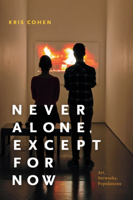 Book cover of: Never Alone, Except for Now. By: Kris Cohen