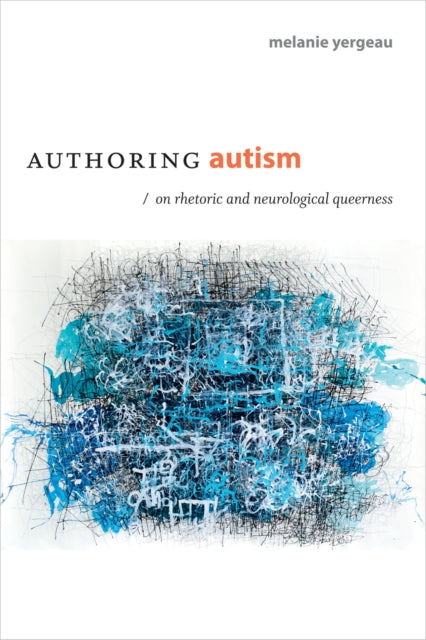 Book cover of: Authoring Autism. By: Melanie Yergeau