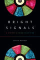 Book cover of: Bright Signals. By: Susan Murray