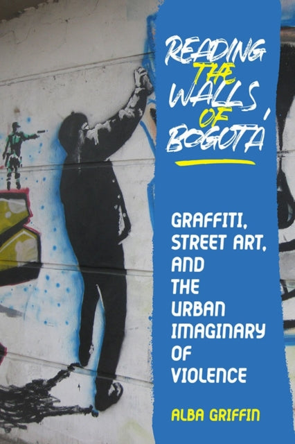 Book cover of: Reading the Walls of Bogota. By: Alba Griffin