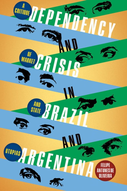 Book cover of: Dependency and Crisis in Brazil and Argentina. By: Felipe de Oliviera Antunes