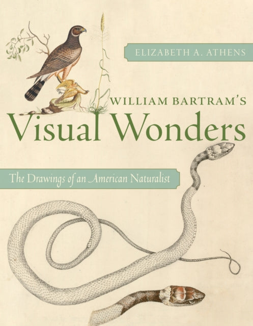 Book cover of: William Bartram's Visual Wonders. By: Elizabeth A. Athens