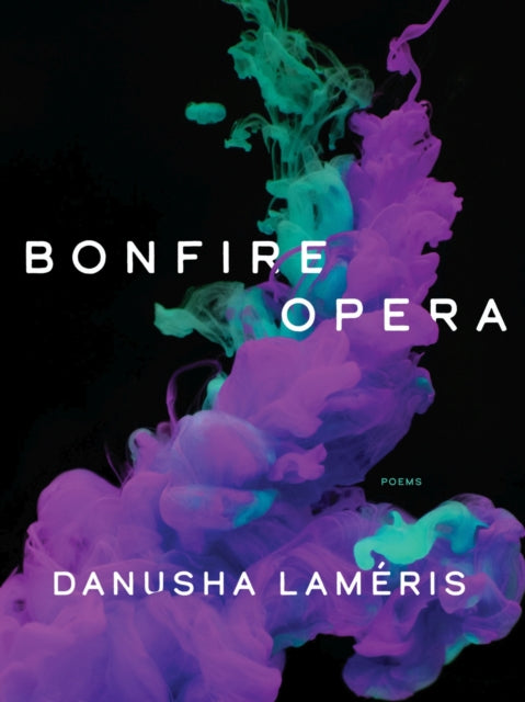 Book cover of: Bonfire Opera. By: Danusha Lameris