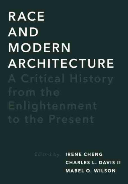 Book cover of: Race and Modern Architecture. By: Irene Cheng