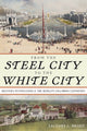 Book cover of: From the Steel City to the White City. By: Zachary L. Brodt
