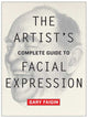 Book cover of: Artist's Complete Guide to Facial Expression, The. By: Gary Faigin