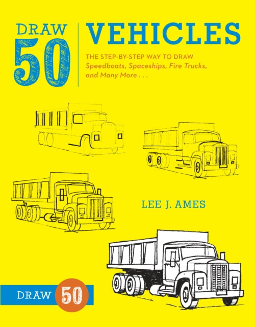 Book cover of: Draw 50 Vehicles. By: Lee J. Ames
