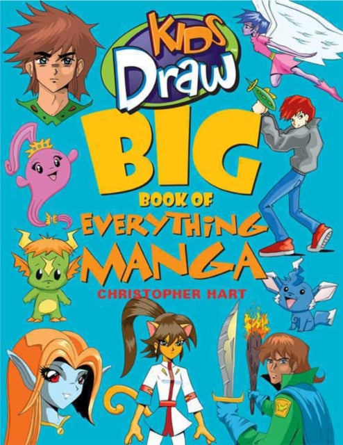 Book cover of: Kids Draw Big Book of Everything Manga. By: Christopher Hart