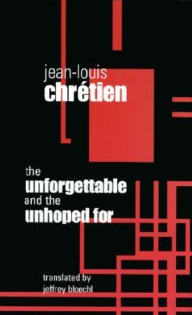 Book cover of: Unforgettable and the Unhoped for. By: Jean-Louis Chretien