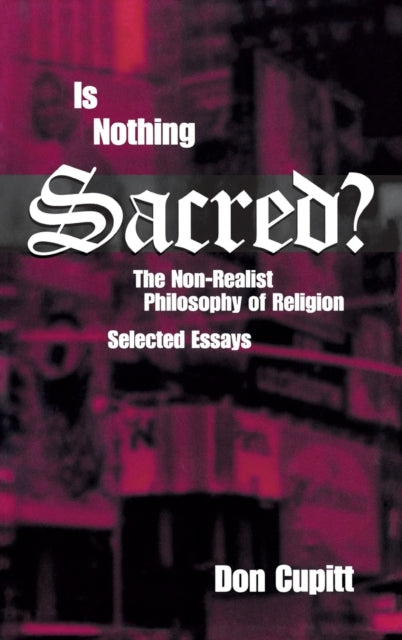 Book cover of: Is Nothing Sacred?. By: Don Cupitt