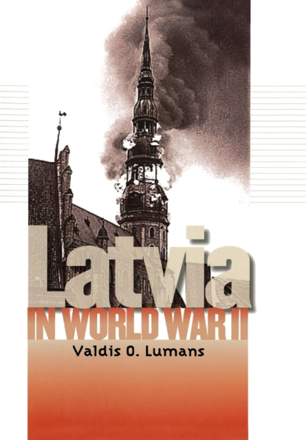 Book cover of: Latvia in World War II. By: Valdis Lumans