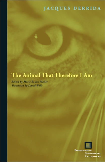 Book cover of: Animal That Therefore I Am. By: Jacques Derrida