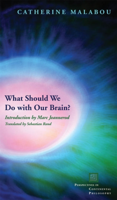 Book cover of: What Should We Do with Our Brain?. By: Catherine Malabou