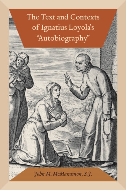 Book cover of: Text and Contexts of Ignatius Loyola's "Autobiography". By: John M. McManamon