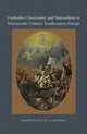 Book cover of: Orthodox Christianity and Nationalism in Nineteenth-Century Southeastern Europe