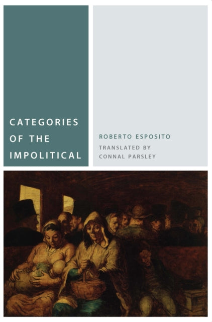 Book cover of: Categories of the Impolitical. By: Roberto Esposito