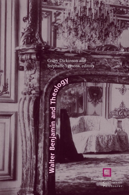 Book cover of: Walter Benjamin and Theology. By: Colby Dickinson