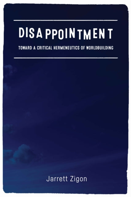 Book cover of: Disappointment. By: Jarrett Zigon