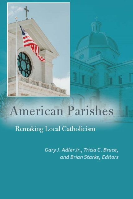 Book cover of: American Parishes. By: Adler, Gary J., Jr.