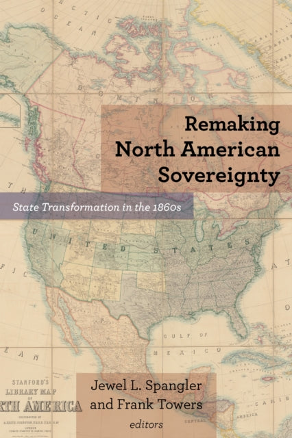 Book cover of: Remaking North American Sovereignty. By: Jewel L. Spangler