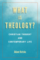 Book cover of: What Is Theology?. By: Adam Kotsko