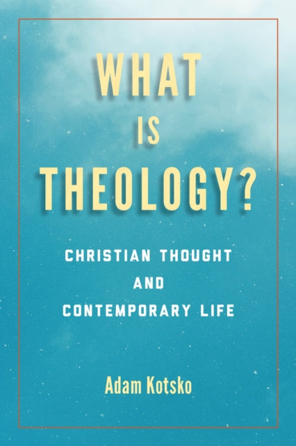 Book cover of: What Is Theology?. By: Adam Kotsko
