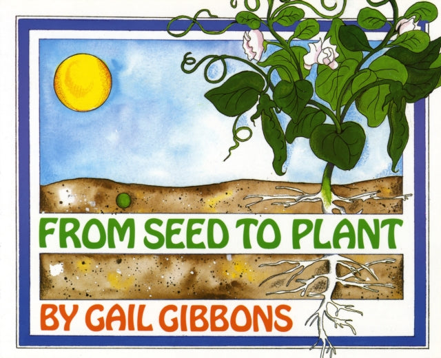 Book cover of: From Seed to Plant. By: Gail Gibbons