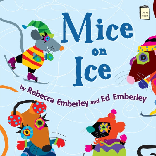 Book cover of: Mice on Ice. By: Rebecca Emberley