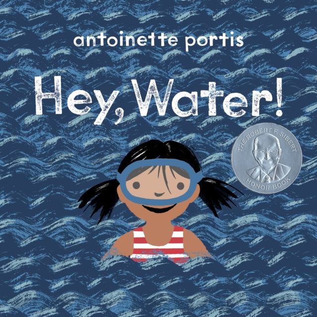 Book cover of: Hey, Water!. By: Antoinette Portis