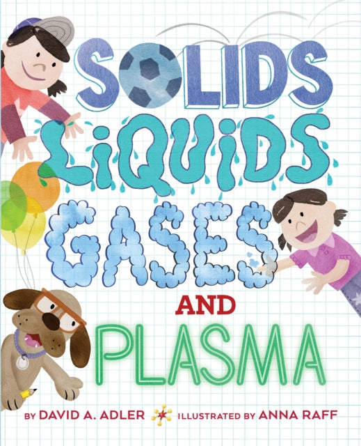 Book cover of: Solids, Liquids, Gases, and Plasma. By: David A. Adler