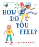 Book cover of: How Do You Feel?. By: Lizzy Rockwell