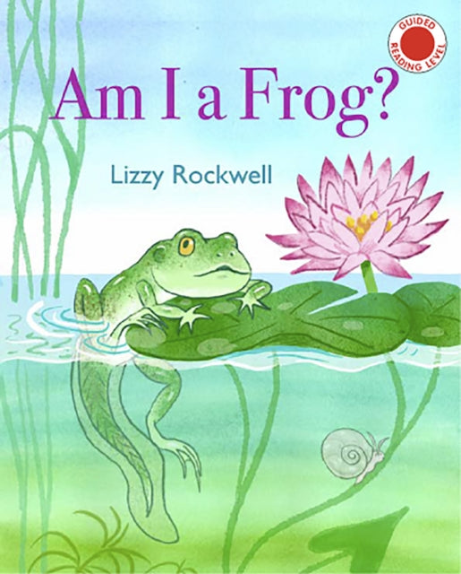 Book cover of: Am I a Frog?. By: Lizzy Rockwell