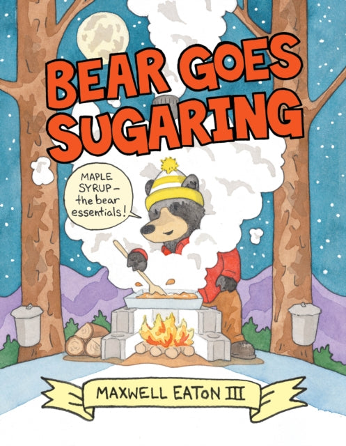 Book cover of: Bear Goes Sugaring. By: Maxwell, III Eaton