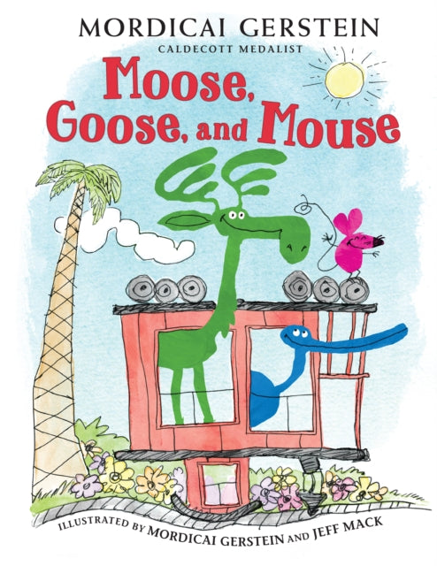 Book cover of: Moose, Goose, and Mouse. By: Mordicai Gerstein