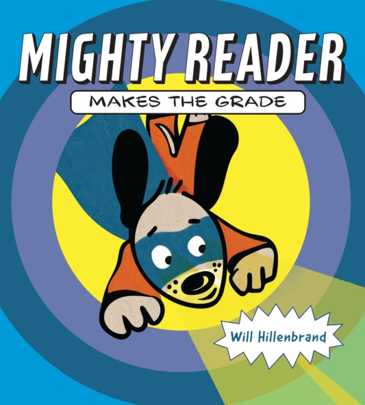 Book cover of: Mighty Reader Makes the Grade. By: Will Hillenbrand