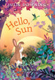 Book cover of: Hello, Sun. By: Julie Downing