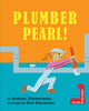 Book cover of: Plumber Pearl!. By: Andrea Zimmerman