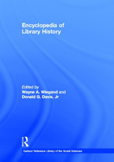 Book cover of: Encyclopedia of Library History