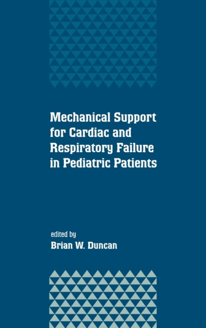 Book cover of: Mechanical Support for Cardiac and Respiratory Failure in Pediatric Patients. By: Brian Duncan