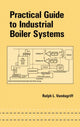 Book cover of: Practical Guide to Industrial Boiler Systems. By: Ralph Vandagriff