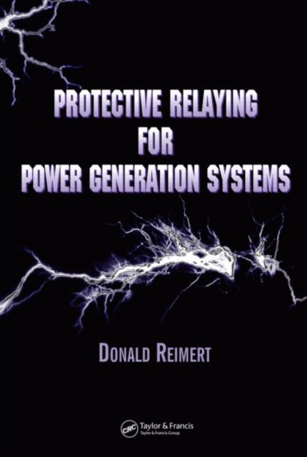 Book cover of: Protective Relaying for Power Generation Systems. By: Donald Reimert