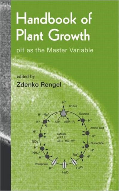 Book cover of: Handbook of Plant Growth pH as the Master Variable. By: Zdenko Rengel